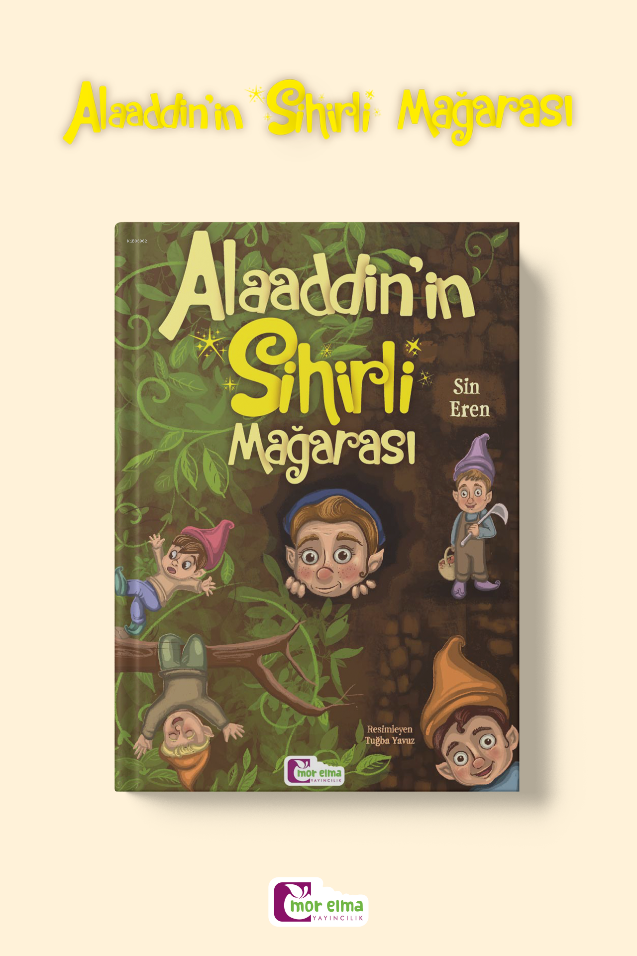  Alaaddinİn Sihirli Mağarası | Alaaddinİn Sihirli Mağarası | Sin Eren | Tuğba Yavuz | Mor Elma Yayıncılık | 9786258140859 