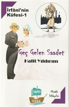  İrfannin Küfesi 1 Geç Gelen Saadet | Halit Yıldırım | Mehmet Pektaş | Yafes Yayınları | 9786259853871 | 