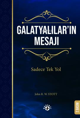  Galatyalıların MesajıSadece Tek Yol | Galatyalıların MesajıSadece Tek Yol | John RW Stott | Nur Nirven | Arek Özboyar | Maya Perktaş | Haberci Basın Yayın | 9786054707867 