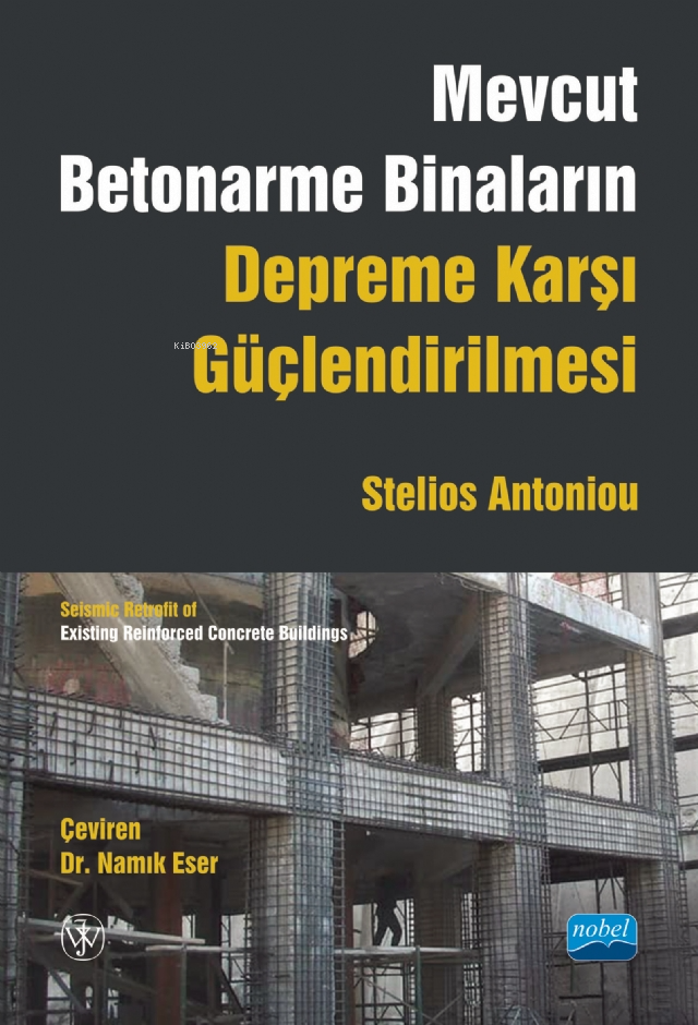 Mevcut Betonarme Binaların Depreme Karşı Güçlendirilmesi ;Seismic Retrofit of Existing Reinforced Concrete Buildings