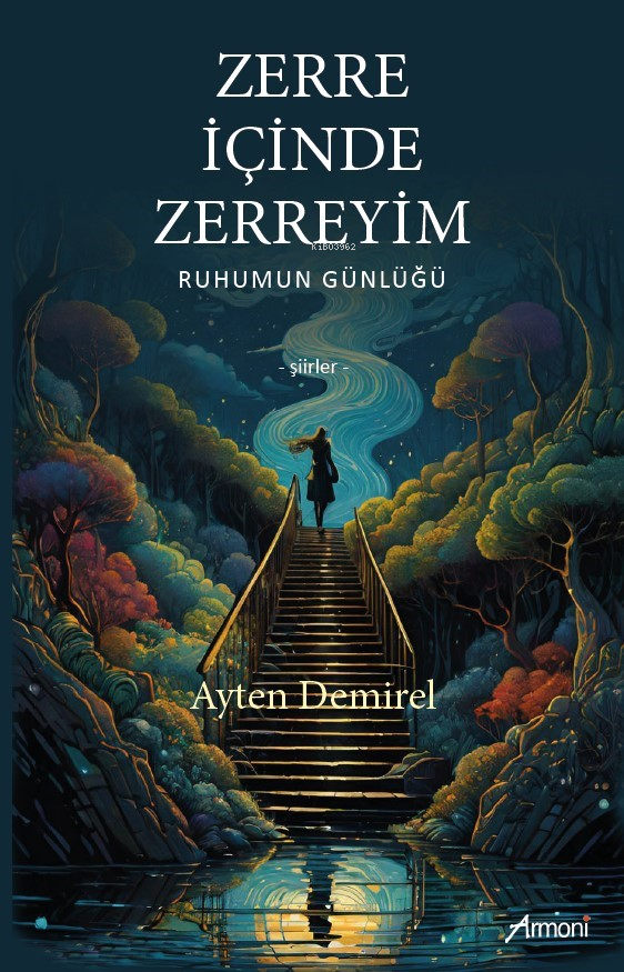  Zerre İçinde ZerreyimRuhumun Günlüğü | Ayten Demirel | Armoni Yayınları | 9786256304161 | 