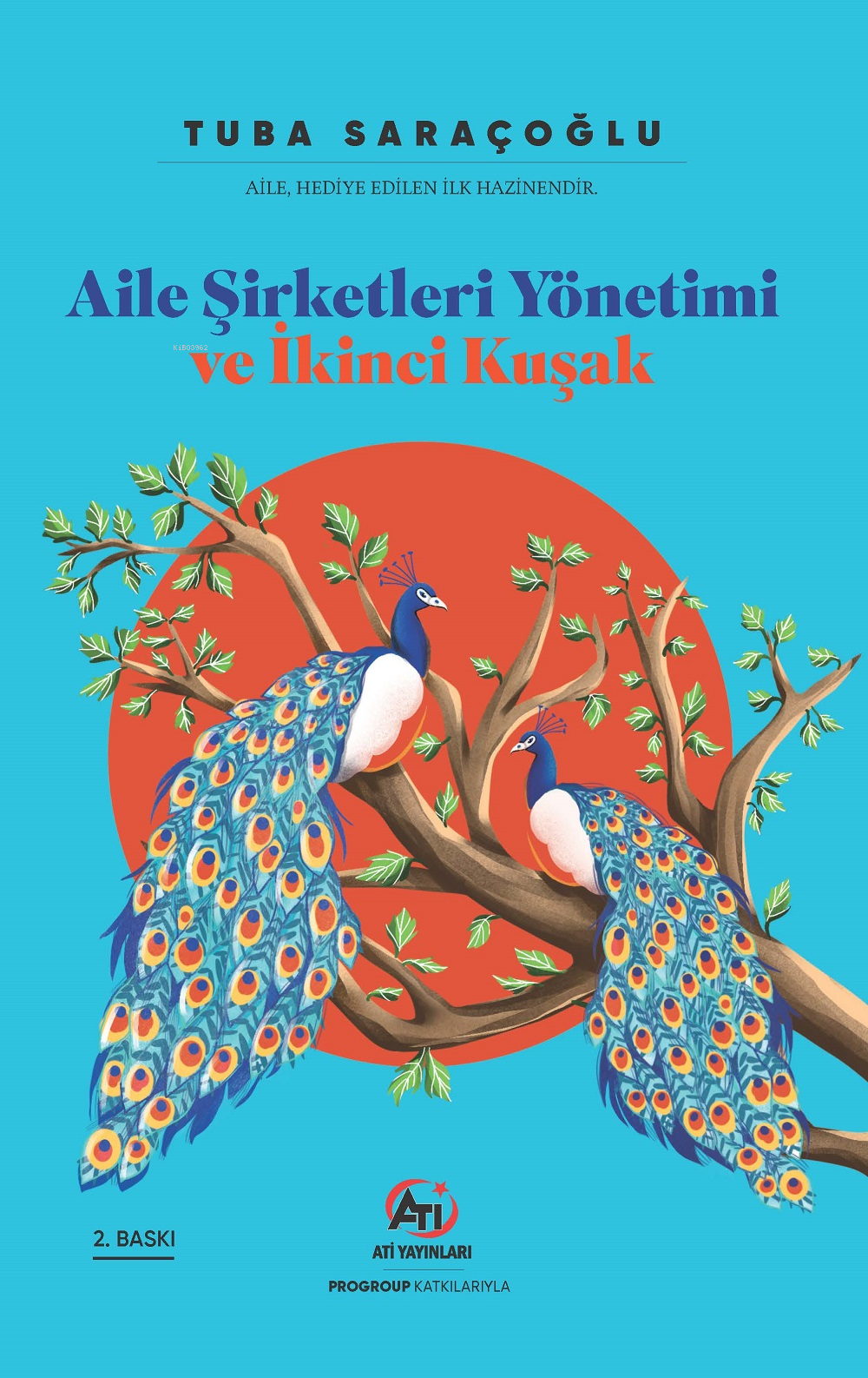  Aile Şirketleri Yönetimi Ve İkinci Kuşak | Aile Şirketleri Yönetimi Ve İkinci Kuşak | Tuba Saraçoğlu | Akademi Titiz Yayınları | 9786256683105 