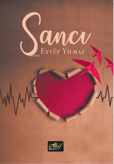  Sancı | Sancı | Eyyüp Yılmaz | Akif Yayınları | 9786254437120 