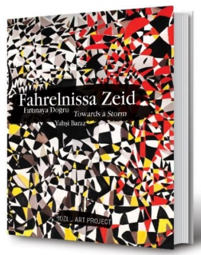 Fahrelnissa Zeid Fırtınaya DoğruTowards a Storm | Fahrelnissa Zeid Fırtınaya DoğruTowards a Storm | Özlem İnay Erten | İpek Tabur | Başak Güntekin | Yahşi Baraz | Oğuz Erten | Lale Uluç | Robert Finn | Bozlu Art Project | 9786058077676 