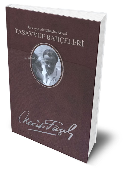 Tasavvuf Bahçeleri Necip Fazıl Bütün Eserleri (Deri Cilt) ;Esseyyid Abdülhakim Arvasi