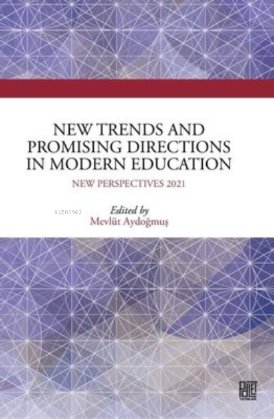  New Trends and Promising Directions in Modern EducationNew Perspectives 2021 | New Trends and Promising Directions in Modern EducationNew Perspectives 2021 | Mevlüt Aydoğmuş | Palet Yayınları | 9786257675413 