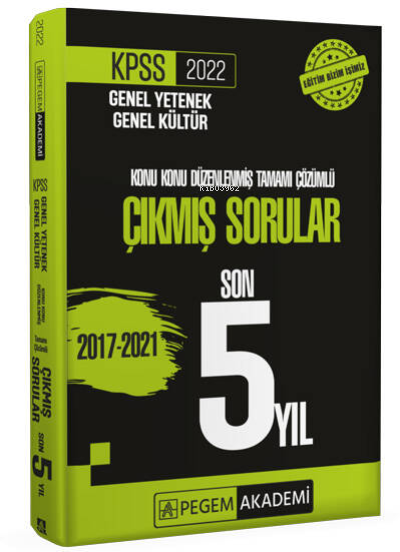  2022 KPSS Genel Yetenek Genel Kültür Konu Konu Düzenlenmiş Tamamı Çözümlü Çıkmış Sorular Son 5 Sınav | 2022 KPSS Genel Yetenek Genel Kültür Konu Konu Düzenlenmiş Tamamı Çözümlü Çıkmış Sorular Son 5 Sınav | Kolektif | Pegem Akademi Yayıncılık (Sınavlara Hazırlık) | 9780202101040 