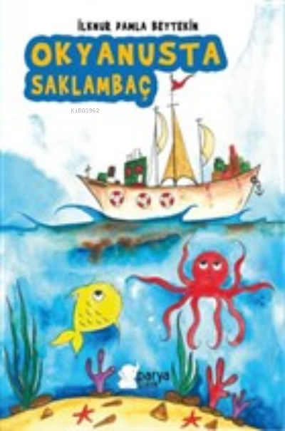  Okyanusta Saklambaç | Okyanusta Saklambaç | Ahmet Tenker | Canan Ataş | İlknur Damla Beytekin | Parya Kitap | 9786057415660 