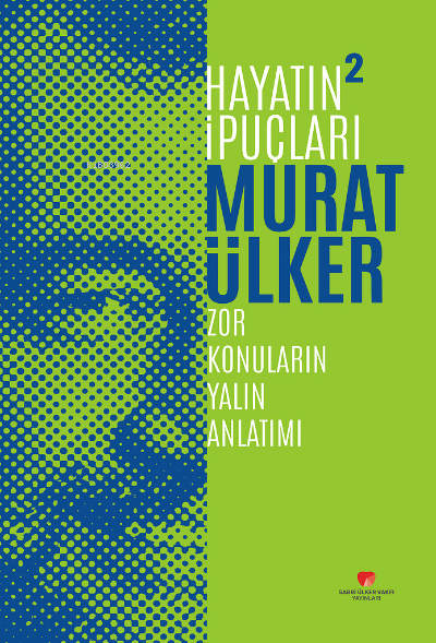 Hayatın İpuçları 2;Zor Konuların Yalın Anlatımı