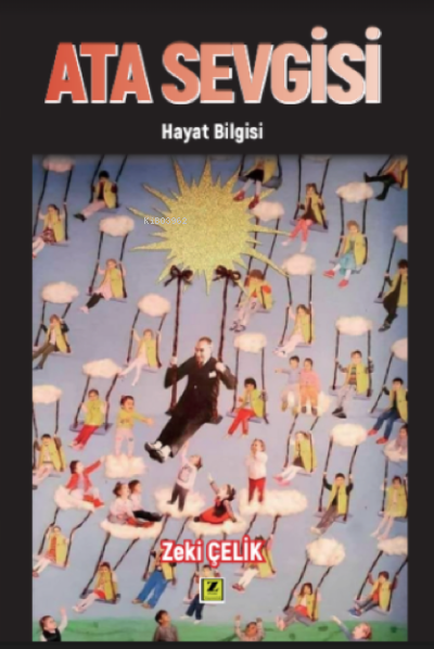  Ata Sevgisi (Hayat Bilgisi) | Ata Sevgisi (Hayat Bilgisi) | Zeki Çelik | Zinde Yayınevi | 9786258042115 
