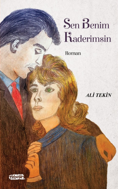  Sen Benim Kaderimsin | Sen Benim Kaderimsin | Ali Tekin | Tebeşir Yayınları | 9786051962931 
