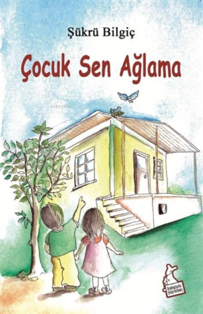  Çocuk Sen Ağlama | Çocuk Sen Ağlama | Şükrü Bilgiç | Kanguru Yayınları | 9786051752563 