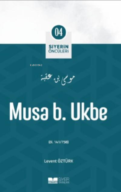 Musa B. Ukbe;Siyer'in Öncüleri