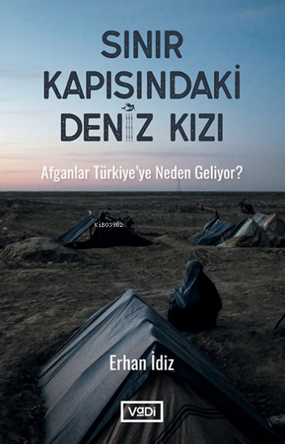 Sınır Kapısındaki Deniz Kızı;Afganlar Türkiye’ye Neden Geliyor ?