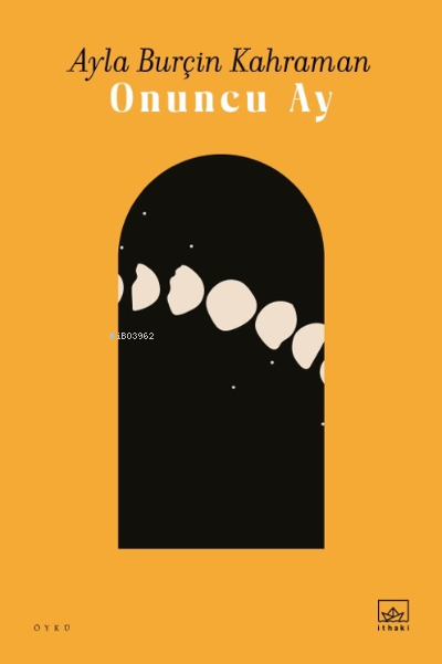  Onuncu Ay | Ayla Burçin Kahraman | İthaki Yayınları | 9786052650752 | 