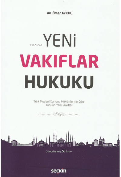  Yeni Vakıflar Hukuku | Ömer Aykul | Seçkin Yayıncılık | 9789750274312 | 