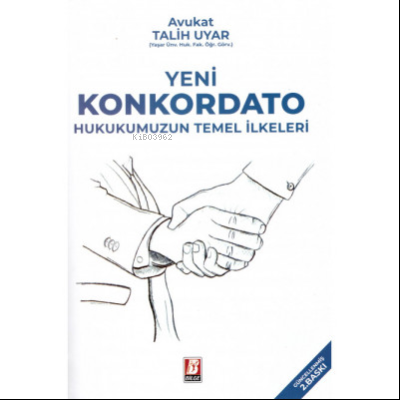  Yeni Konkordato Hukukumuzun Temel İlkeleri | Talih Uyar | Bilge Yayınevi Hukuk Yayınları | 9786051683003 | 