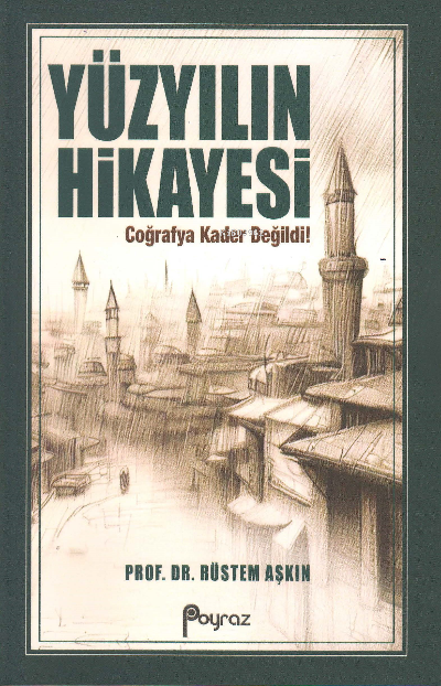  Yüzyılın Hikayesi | Rüstem Aşkın | POYRAZ YAYINLARI | 9786056151231 | 