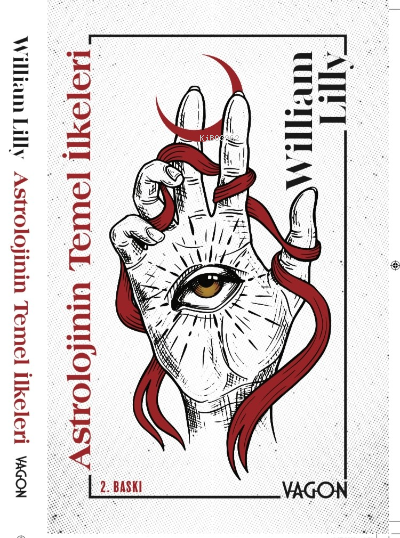  Astrolojinin Temel İlkeleri | Astrolojinin Temel İlkeleri | William Lilly | Sena Yıldız | Vagon Yayınları | 9786057156143 