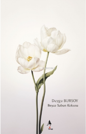  Beyaz Sabun Kokusu | Duygu Bursoy | A7 Kitap | 9786258232257 | 