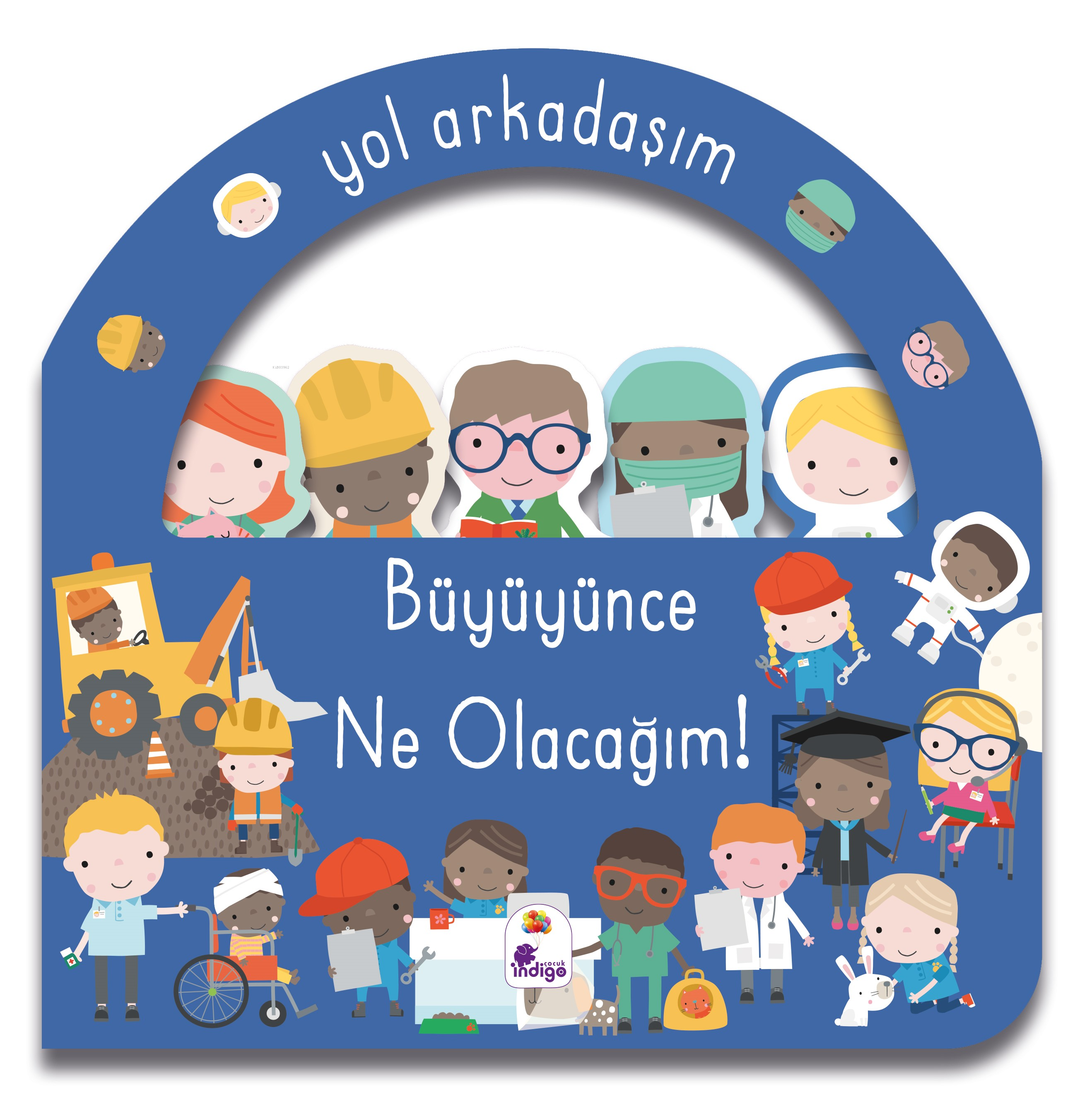 Yol Arkadaşım ;Büyüyünce Ne Olacağım!