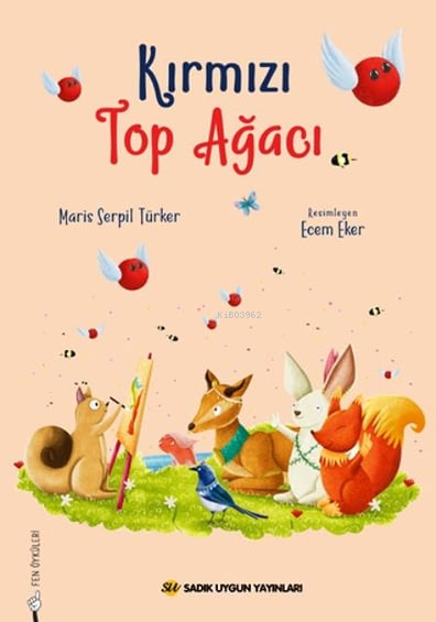  Kırmızı Top Ağacı | Kırmızı Top Ağacı | Ecem Eker | Maris Serpil Türker | Sadık Uygun Yayınları | 9786256458529 