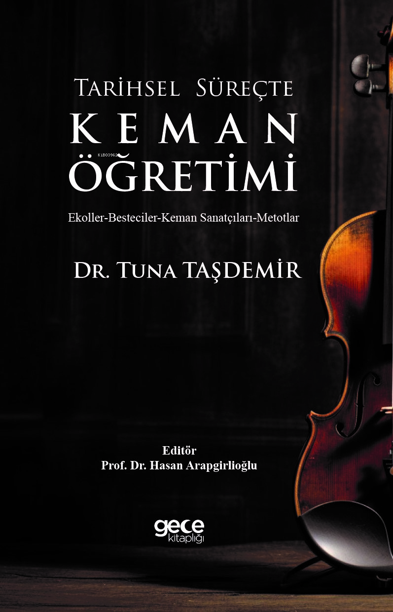 Tarihsel Süreçte Keman Öğretimi;Ekoller-Besteciler-Keman Sanatçıları-Metotlar
