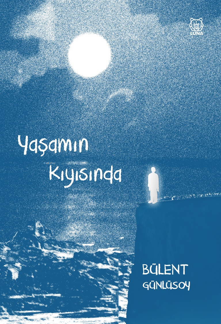  Yaşamın Kıyısında | Bülent Günlüsoy | Luna Yayınları | 9786256574977 | 