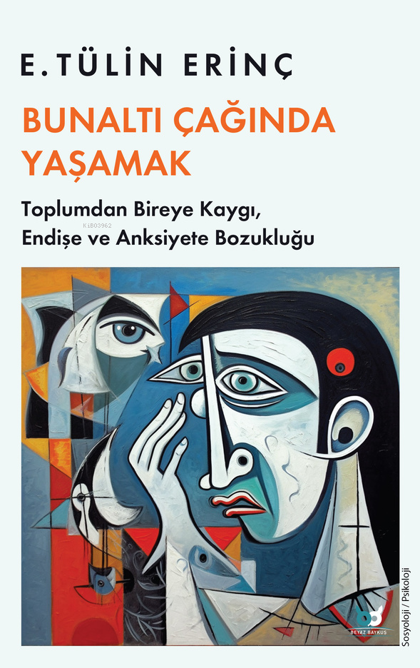 Bunaltı Çağında Yaşamak;Toplumdan Bireye Kaygı, Endişe ve Anksiyete Bozukluğu