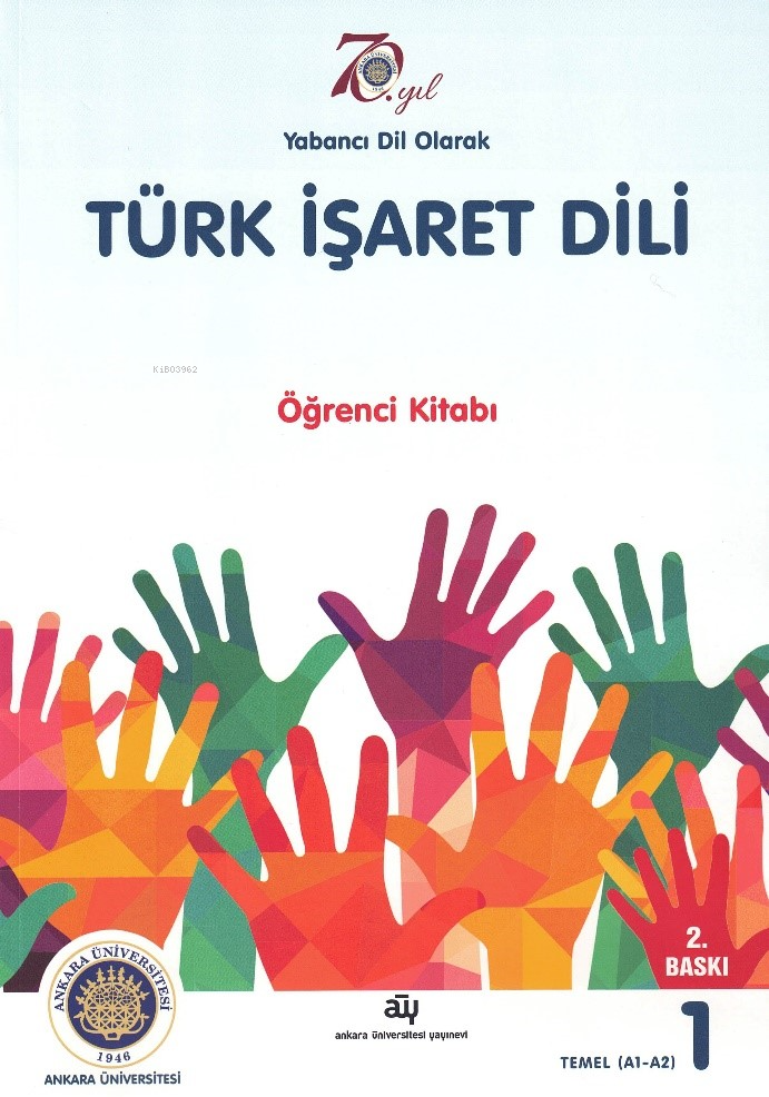  Türk İşaret Dili | Türk İşaret Dili | Hasan Dikyuva | Bahtiyar Makaroğlu | Ankara Üniversitesi Yayınları | 9786051361949 
