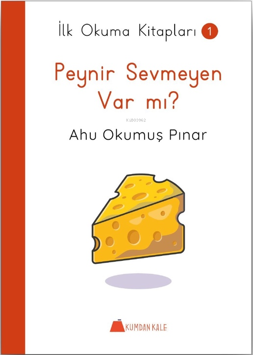  Peynir Sevmeyen Var mı  İlk Okuma Kitapları 1 | Peynir Sevmeyen Var mı  İlk Okuma Kitapları 1 | Ahu Okumuş Pınar | Kumdan Kale Yayınları | 9786256969834 