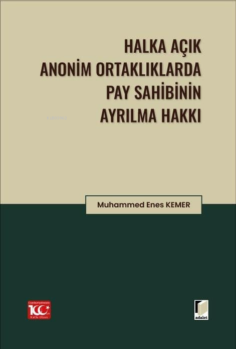  Halka Açık Anonim Ortaklıklarda Pay Sahibinin Ayrılma Hakkı | Halka Açık Anonim Ortaklıklarda Pay Sahibinin Ayrılma Hakkı | Muhammet Enes Kemer | Adalet Yayınevi | 9786052647677 
