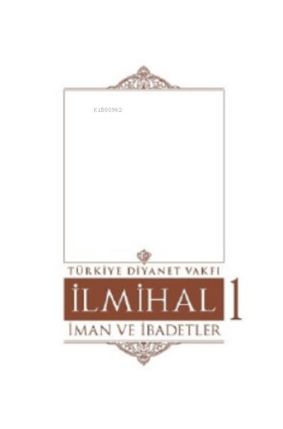  İlmihal 1Cilt İman ve İbadetler | İlmihal 1Cilt İman ve İbadetler | Kolektif | Türkiye Diyanet Vakfı Yayınları | 9786257069748 