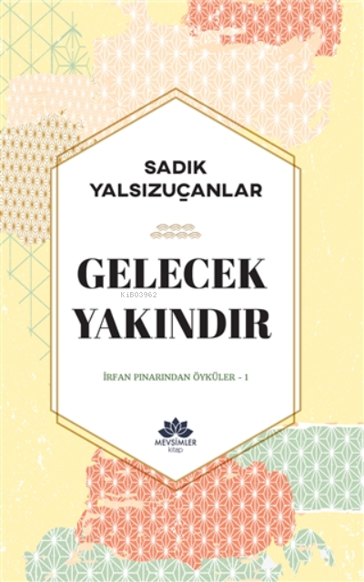 Gelecek Yakındır;İrfan Pınarından Öyküler-1