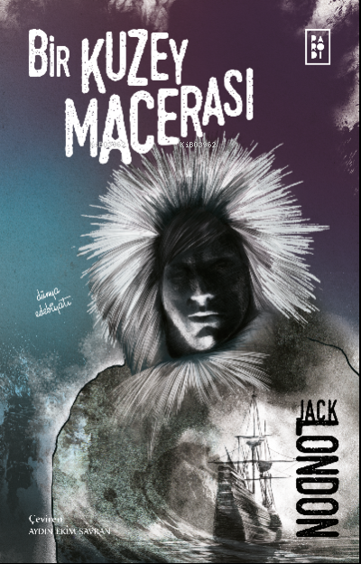  Bir Kuzey Macerası | Bir Kuzey Macerası | Jack London | Aydın Ekim Savran | Sibel Erdal | Köksal Şaka | Parodi Bayilik | 8690101758041 
