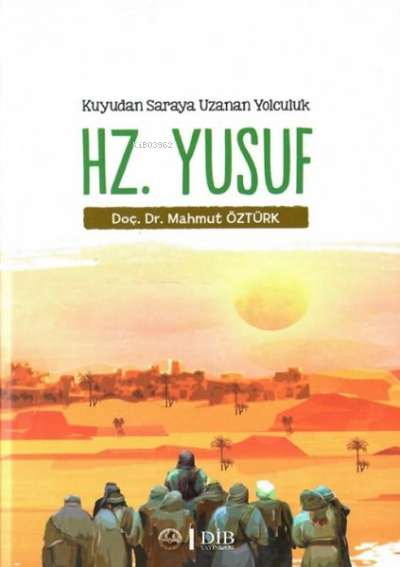 Hz. Yusuf - Kuyudan Saraya Uzanan Yolculuk