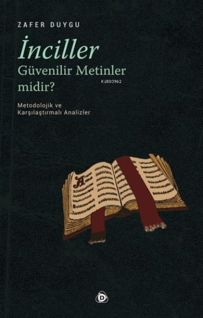 İnciller Güvenilir Metinler Midir ?;Metodolojik ve Karşılaştırmalı Analizler