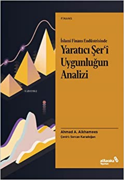 İslami Finans Endüstrisinde Yaratıcı Şer’i Uygunluğun Analizi