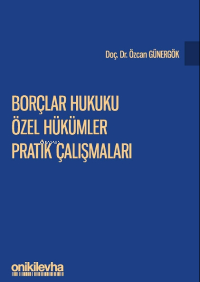  Borçlar Hukuku Özel Hükümler Pratik Çalışmaları | Özcan Günergök | On İki Levha Yayıncılık | 9786257528078 | 