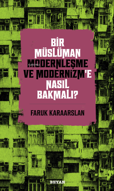 Bir Müslüman Modernleşme ve Modernizm’e Nasıl Bakmalı?