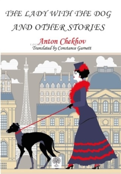  The Lady With The Dog and Other Stories | The Lady With The Dog and Other Stories | Anton Checkov | Constance Garnett | Platanus Publishing | 9786257525596 