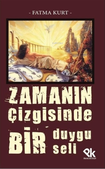  Zamanın Çizgisinde Bir Duygu Seli | Zamanın Çizgisinde Bir Duygu Seli | Fatma Kurt | Ahmet Tenker | Panu Kitap | 9786257454414 
