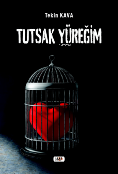  Tutsak Yüreğim | Tekin Kava | Ümmü Gülsün Akkuş | Senem Yıldırım | Tilki Kitap | 9786257190732 | 