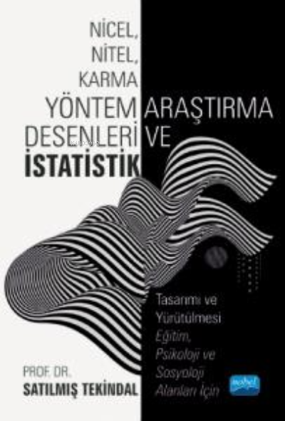 Nicel,Nitel,Karma Yöntem Araştırma Desenleri Ve İstatistik;Tasarımı ve Yürütülmesi - Eğitim, Psikoloji ve Sosyoloji Alanları İçin