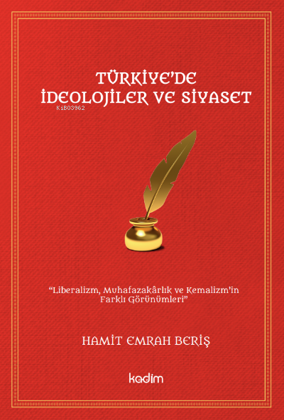  Türkiyede İdeolojiler ve Siyaset | Hamit Emrah Beriş | Serhat Buhari Baytekin | Yeşim Polat | Kadim Yayınları | 9786057629371 | 