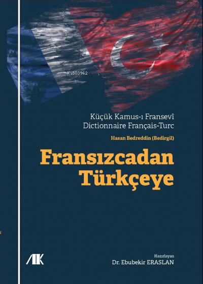  Fransızcadan TürkçeyeKüçük Kamusı Fransevi Dictionnaire Français Turc | Ebubekir Eraslan | Akademik Kitaplar | 9786057106049 | 