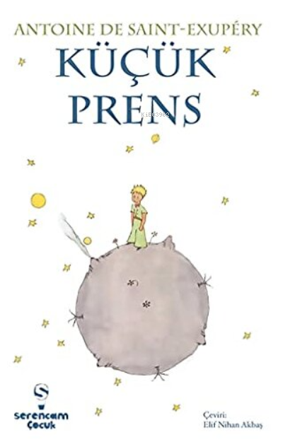  Küçük Prens | Antoine de Saint Exupery | Elif Nihan Akbaş | Serencam Yayınları | 9786056755071 | 