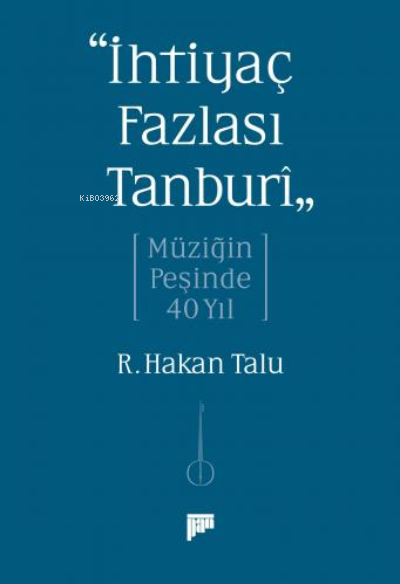 “İhtiyaç Fazlası Tanburî” Müziğin Peşinde 40 Yıl