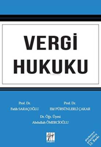  Vergi Hukuku | Vergi Hukuku | Fatih Saraçoğlu | Gazi Kitabevi | 9786258494242 