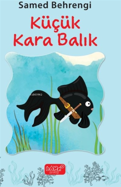 Küçük Kara Balık | Samed Behrengi | Bando Yayınları | 9786056983603 | 